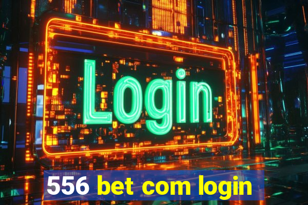 556 bet com login